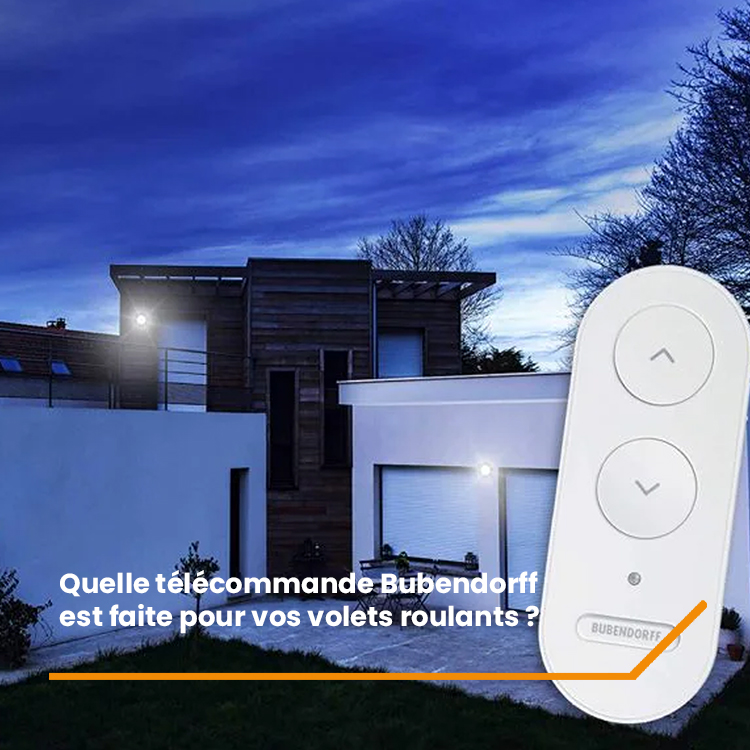 Quelle télécommande Bubendorff est faite pour vos volets roulants ? 