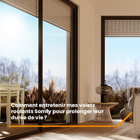 Comment entretenir mes volets roulants Somfy pour prolonger leur durée de vie ?