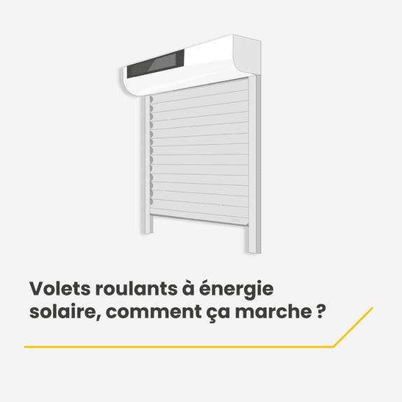 Volets roulants solaires : Comment ça marche ?