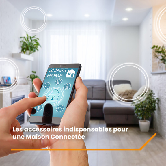 Les accessoires indispensables pour une Maison Connectée : confort, sécurité et économies d’énergie