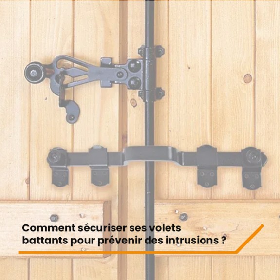 Comment sécuriser ses volets battants pour prévenir des intrusions ?