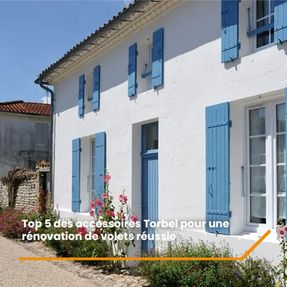 Top 5 des accessoires Torbel pour une rénovation de volets réussie
